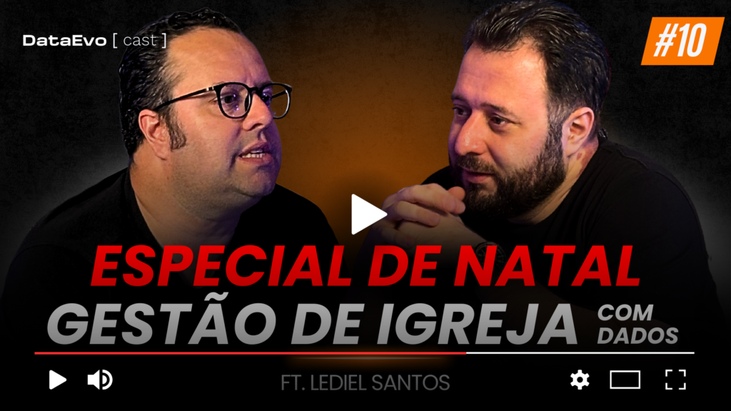 DataEvo Cast 10: especial de Natal e gestão de igrejas, com Lediel Santos.