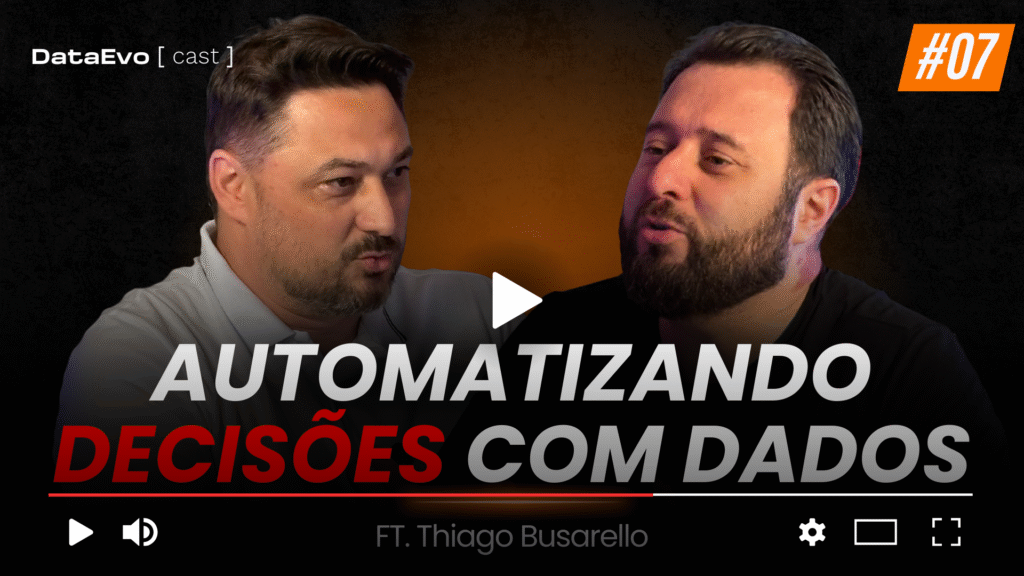 DataEvo Cast 07: automatizando decisões com dados, com Thiago Busarello.
